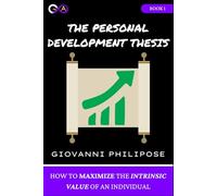 The Personal Development Thesis: How to Maximize the Intrinsic Value of an Individual