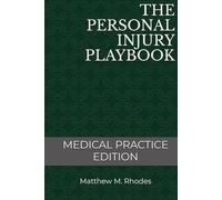 The Personal Injury Playbook: Medical Practice Edition (The Injury Playbook Series)