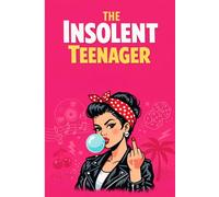 The Personal Journal of an Insolent Teenager