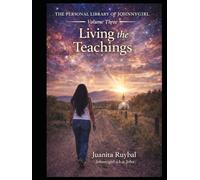 The Personal Library of Johnnygirl: Volume Three: Living the Teachings - A Real-Time Journey of Awareness, Discipline, and Becoming