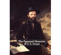 The Personal Memoirs of U. S. Grant (Volumes I and II)