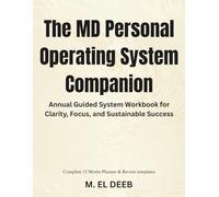 The Personal Operating System Companion: An Annual Guided System Workbook for Clarity, Focus, and Sustainable Success (From Chaos to Clarity)
