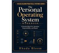 The Personal Operating System Workbook: A Practical Reset for Attention, Responsibility, and Repair (Rhada Bloom Practical Systems)