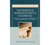 The Personal Representative's Handbook: A Practical Guide to Handling an Estate from Start to Finish