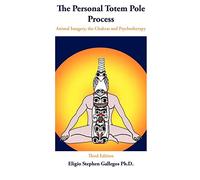 The Personal Totem Pole Process: Animal Imagery, The Chakras and Psychotherapy