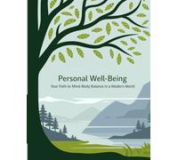 The personal Well-Being: Your path to mind body balance in a modern world