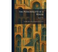 The Personality of a House: The Blue Book of Home Design and Decoration