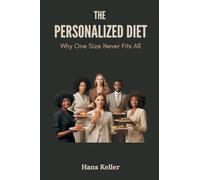 The Personalized Diet: Why One Size Never Fits All