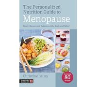 The Personalized Nutrition Guide to Menopause: Reset, Renew and Rebalance the Body and Mind