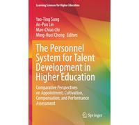 The Personnel System for Talent Development in Higher Education: Comparative Perspectives on Appointment, Cultivation, Compensation, and Performance Assessment (Learning Sciences for Higher Education)