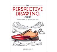 The Perspective Drawing Guide: Simple Techniques for Mastering Every Angle.