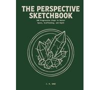 The Perspective Sketchbook: 100 Progressive Steps to Master Space, Scaffolding, and Depth (LINEAR ENGINEERING.)