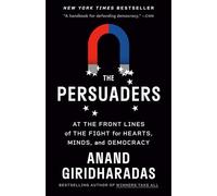 The Persuaders: At the Front Lines of the Fight for Hearts, Minds, and Democracy