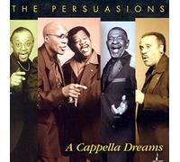 The Persuasions - A Cappella Dreams