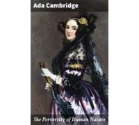 The Perversity Of Human Nature (ebook)