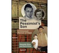 The Pessimist's Son: A Holocaust Memoir of Hope