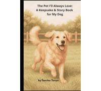 The Pet I'll Always Love: A keepsake and Story Book for My Dog
