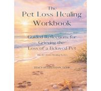 The Pet Loss Healing Workbook: Guided Reflections for Grieving the Loss of a Beloved Pet (The Pet Loss Healing Series)