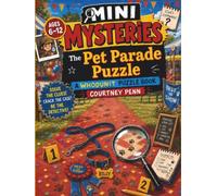 The Pet Parade Puzzle: A Whodunit Puzzle Book: 1000 Suspects, 21 Clues, 1 Thief. For Kids Ages 6 - 12 (Mini Mysteries)