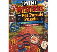 The Pet Parade Puzzle: A Whodunit Puzzle Book: 1000 Suspects, 21 Clues, 1 Thief. For Kids Ages 6 - 12 (Mini Mysteries)