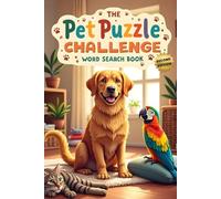 The Pet Puzzle Challenge Word Search Book (Second Edition): Brain-Boosting Fun with 50 Furry, Feathered, and Scaly Friends plus 10 Bonus Coloring Pages!