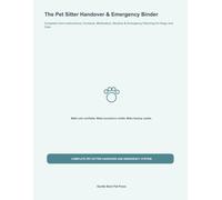 The Pet Sitter Handover & Emergency Binder: Complete Care Instructions, Contacts, Medication, Routine & Emergency Planning for Dogs and Cats