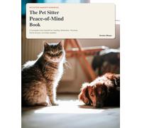 The Pet Sitter Peace-of-Mind Book: A Complete Care Handoff for Feeding, Medication, Routines, Home Access, and Daily Updates