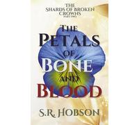 The Petals of Bone and Blood: 2 (The Shards of Broken Crowns)