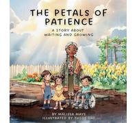 The Petals of Patience: A Story About Waiting and Growing: 4 (The Garden of Becoming)