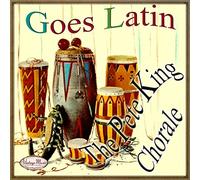 THE PETE KING CHORALE CD Vintage Goes Latin , Say Si Si , South America Way , Tico Tico