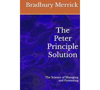 The Peter Principle Solution: The Science of Managing and Promoting