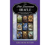 The Petit Lenormand Oracle: A Comprehensive Manual For the 21st Century Card Reader