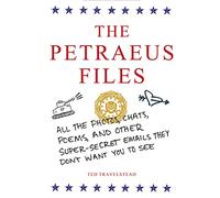 The Petraeus Files: All the Photos, Chats, Poems, and Other Super-Secret Emails They Don't Want You to See