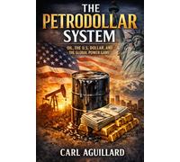 The Petrodollar System: Oil, the U.S. Dollar, and the Global Power Game