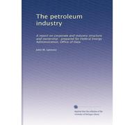 The petroleum industry: A report on corporate and industry structure and ownership : prepared for Federal Energy Administration, Office of Data: Volume 1