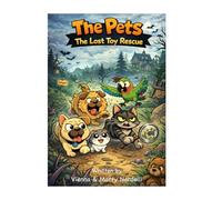 The Pets - Chapter 4 & 5 - The Great Bath Escape & The Lost Toy Rescue: A book about Discipline, Responsibility and Self-care, Selflessness, Compassion & and Generosity (Chapters 1-7)