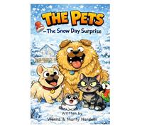 The Pets - Chapter 5 & 6 - The Lost Toy Rescue & The Snow Day Surprise: A book about Selflessness, Generosity and Compassion, Kindness, Sacrifice and Empathy (Chapters 1-7)