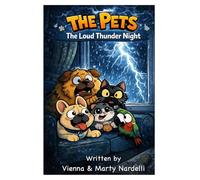 The Pets - Chapter 6 & 7 - The Snow Day Surprise & The Loud Thunder Night: A book about Kindness, Sacrifice and Empathy, Bravery, Honesty and Support