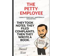 The Petty Employee: A Satirical Survival Guide for HR Nightmares