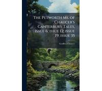 The Petworth Ms. of Chaucer's Canterbury Tales, Issue 6; issue 12; issue 19; issue 35