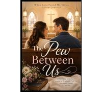 The Pew Between Us: 12 (When Love Found Me)