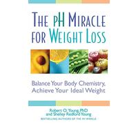 The pH Miracle for Weight Loss: Balance Your Body Chemistry, Achieve Your Ideal Weight