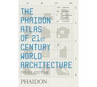 The Phaidon Atlas Of 21st Century World Architecture - Travel Edition: Conceived and edited by Phaidon Editors