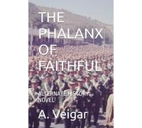 THE PHALANX OF FAITHFUL: ALTERNATE HISTORY NOVEL