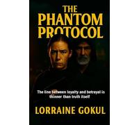 THE PHANTHOM PROTOCOL: The line between loyalty and betrayal is thinner than truth itself.