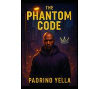 The Phantom Code: By Padrino Yella