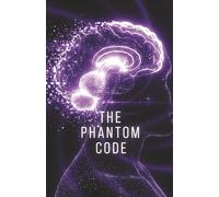 The Phantom Code: When Perception Becomes the Prison: 3 (The Cipher Key series)