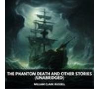 The Phantom Death And Other Stories (Unabridged)