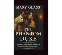 The Phantom Duke: A Steamy Gothic Regency Romance of Secrets, Scandal, and Surrender (Duke of Reality series)