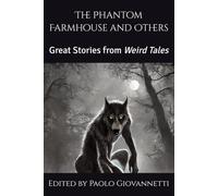 The Phantom Farmhouse and Others: Great Stories from Weird Tales